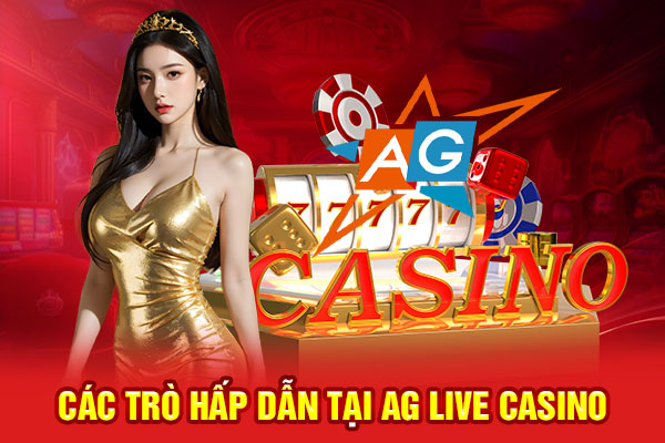 Các trò hấp dẫn tại AG Live Casino